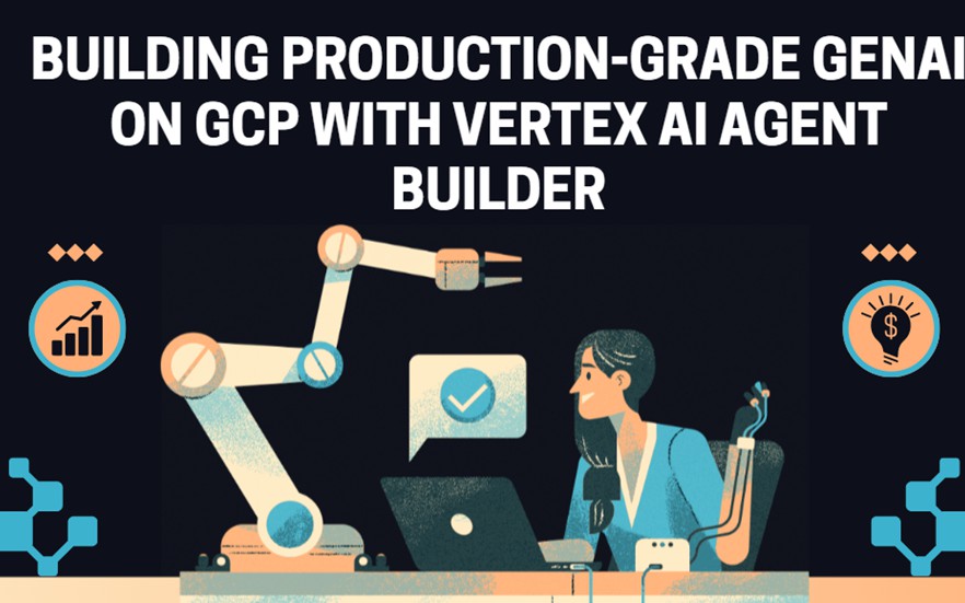 Building Production-Grade GenAI on GCP with Vertex AI