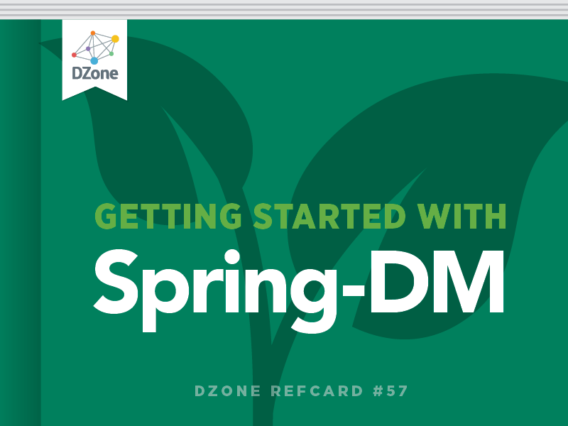 Getting Started with Spring-DM - DZone 