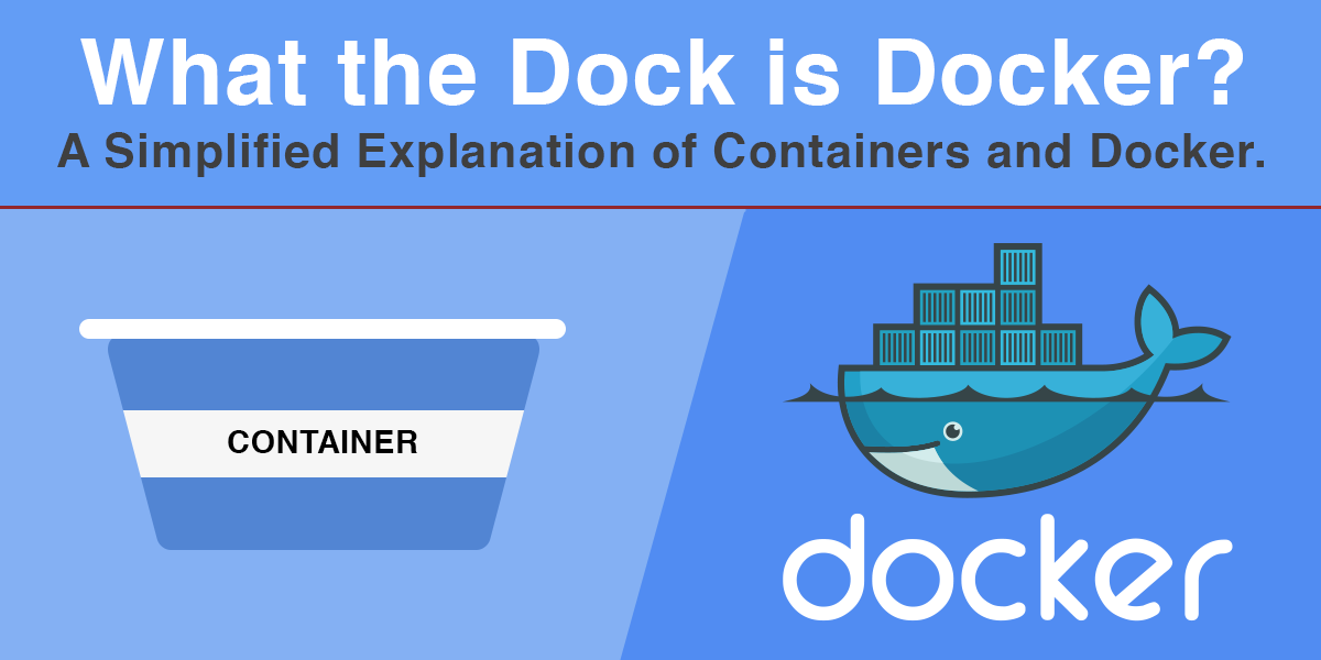 what-the-dock-is-docker-a-simplified-explanation-of-containers-and-docker-dzone-cloud