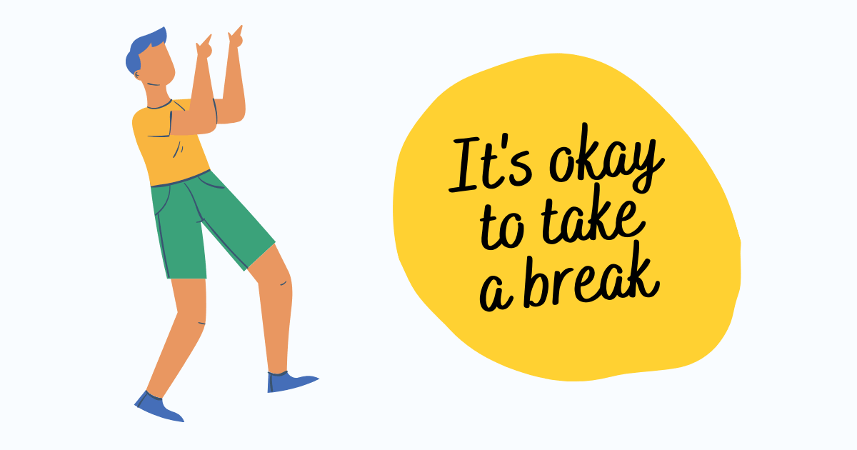 it's okay to take a break
