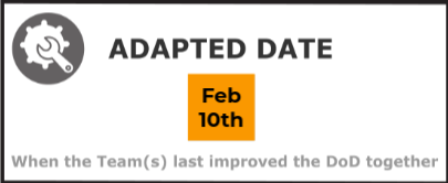 adapted date example (when the team last improved the DoD together