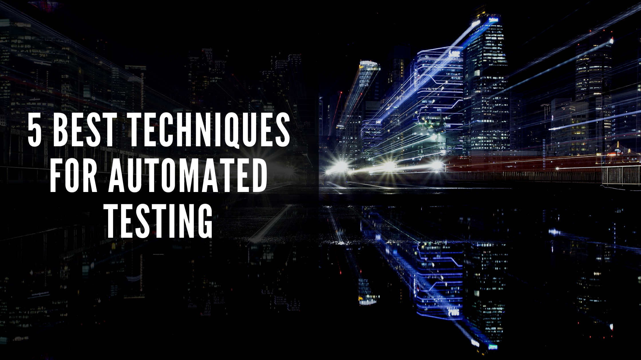 5 Best Techniques for Automated Testing