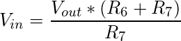 \[ v_{in} = \frac{v_{out} * (r_6+r_7)}{r_7} \]