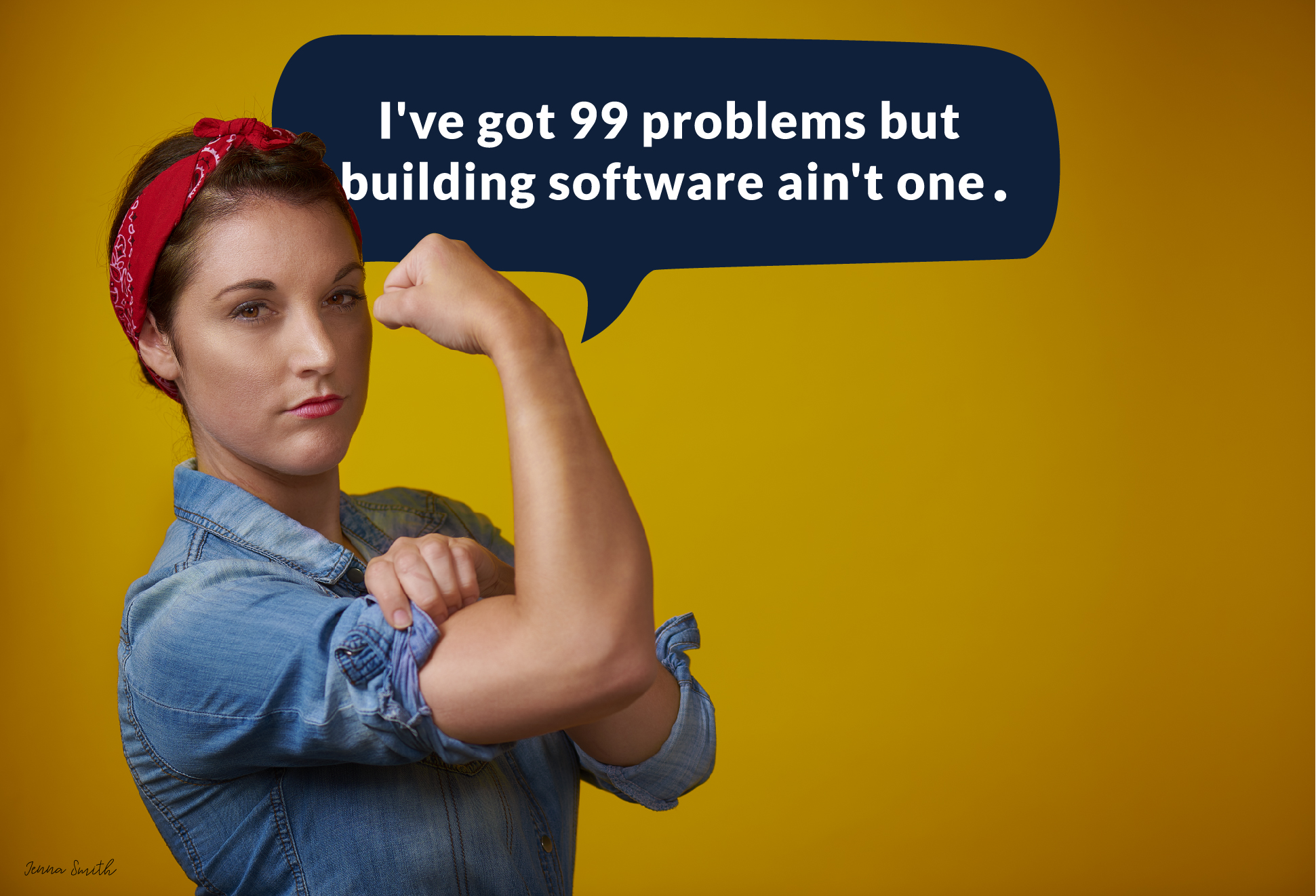 I've got 99 problems but building software ain't one.