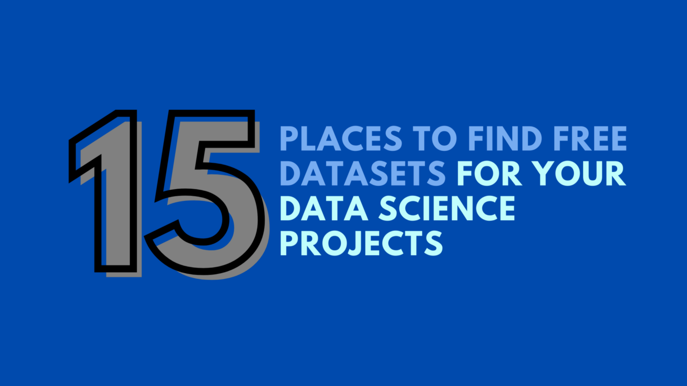 15 Places to Find Free Datasets for Your Data Science Projects