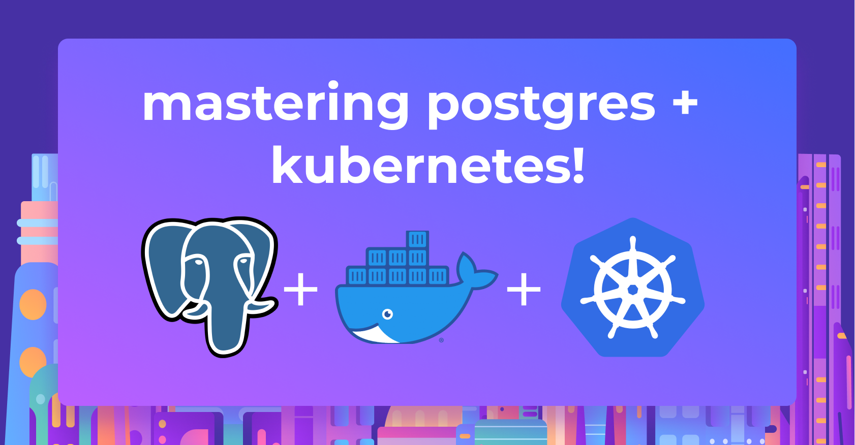 Provisioning Postgres From Docker To Kubernetes