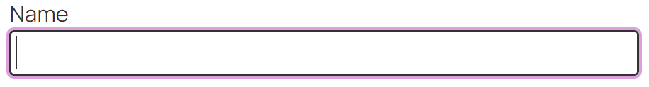 An input component with a black border and the label "Name" above it. The input has a purple outline.