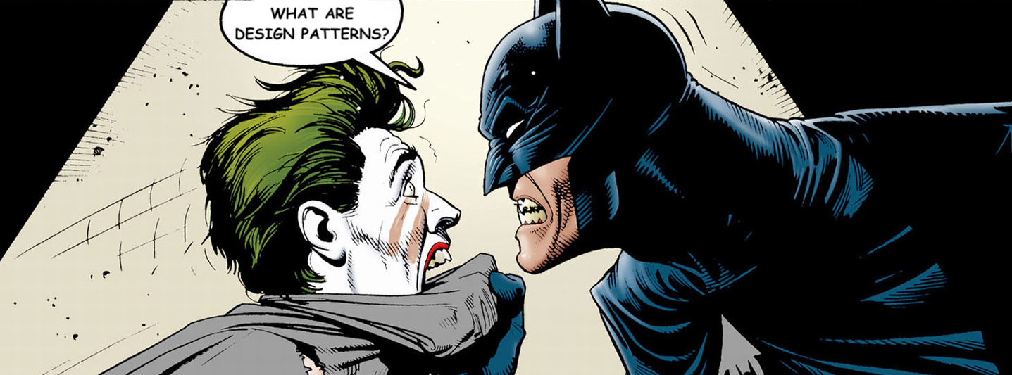 Batman and Joker: "What are design patterns?"