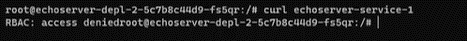 However, if you want to access service-1 from one of the pods of service-2 (echoserver-service-2), the waypoint proxy will not allow the traffic as per the policy
