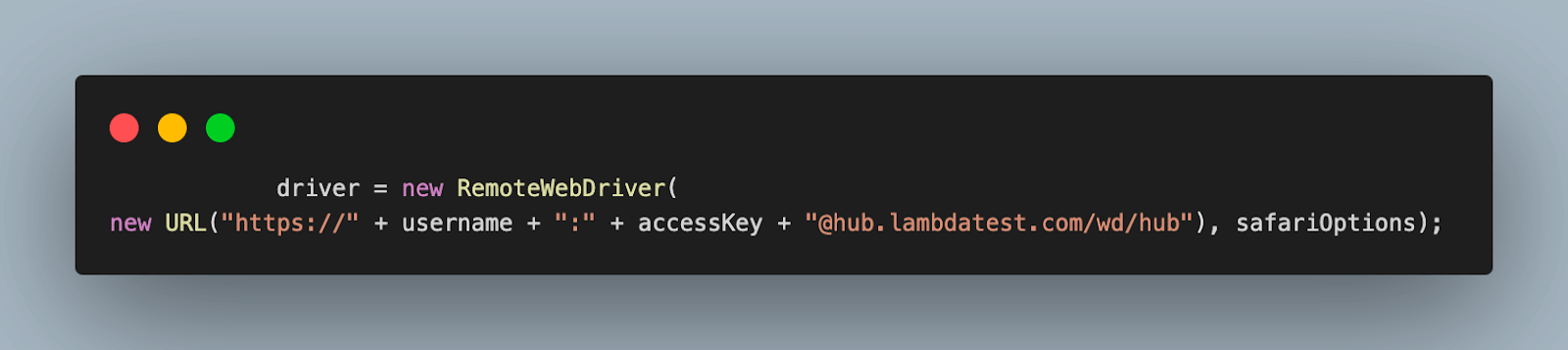  Finally, an instance of RemoteWebDriver is created to connect to the LambdaTest Cloud grid using the safariOptions, and your Lambdatest username, and the access key.