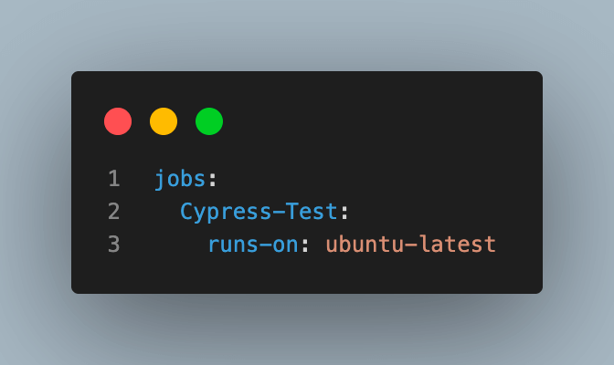 Jobs’ name is passed as “Cypress Test,” under which we are providing the OS info to run it on the latest Ubuntu OS.