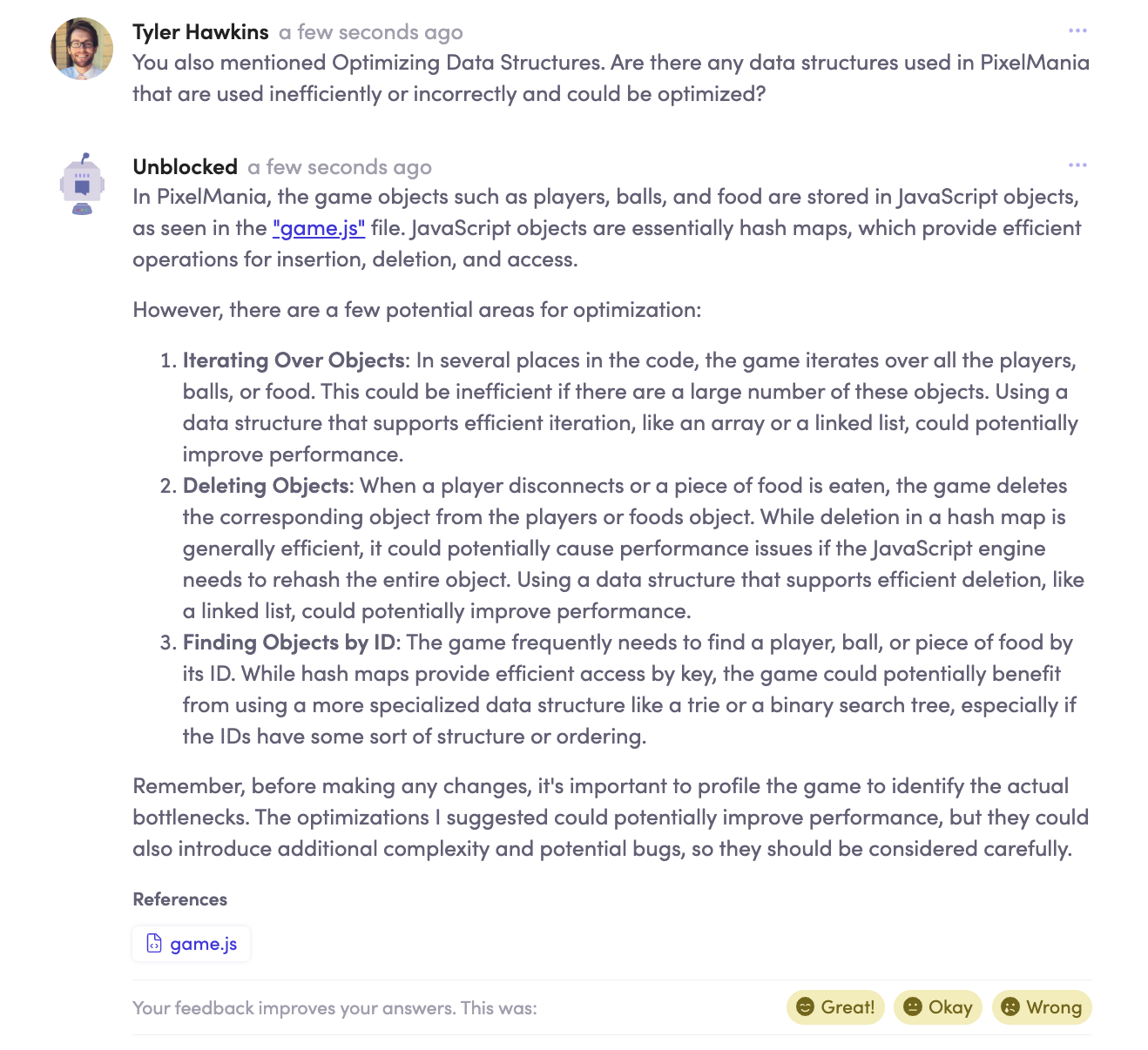 Question and answer for "You also mentioned Optimizing Data Structures. Are there any data structures used in PixelMania that are used inefficiently or incorrectly and could be optimized?"