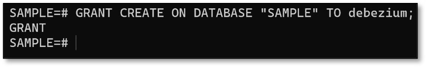GRANT CREATE ON DATABASE "SAMPLE" TO debezium;