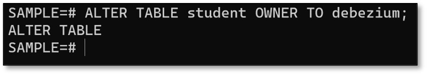 ALTER TABLE student OWNER TO debezium;