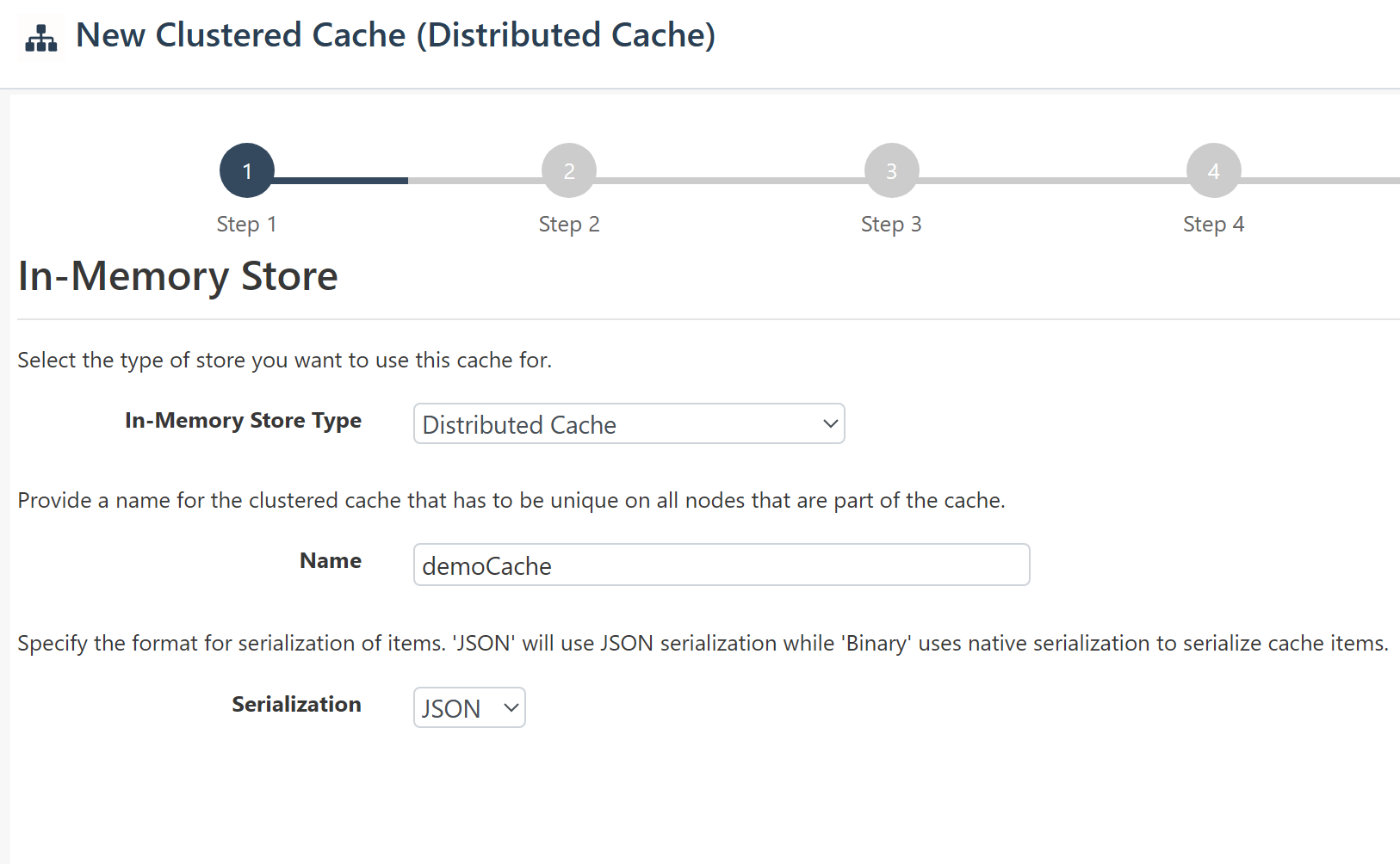 Define the in-memory store type, the name of the clustered cache, and the serialization type