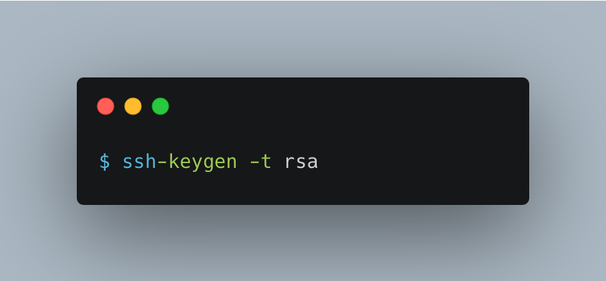 Type the command sssh-keygen into the terminal