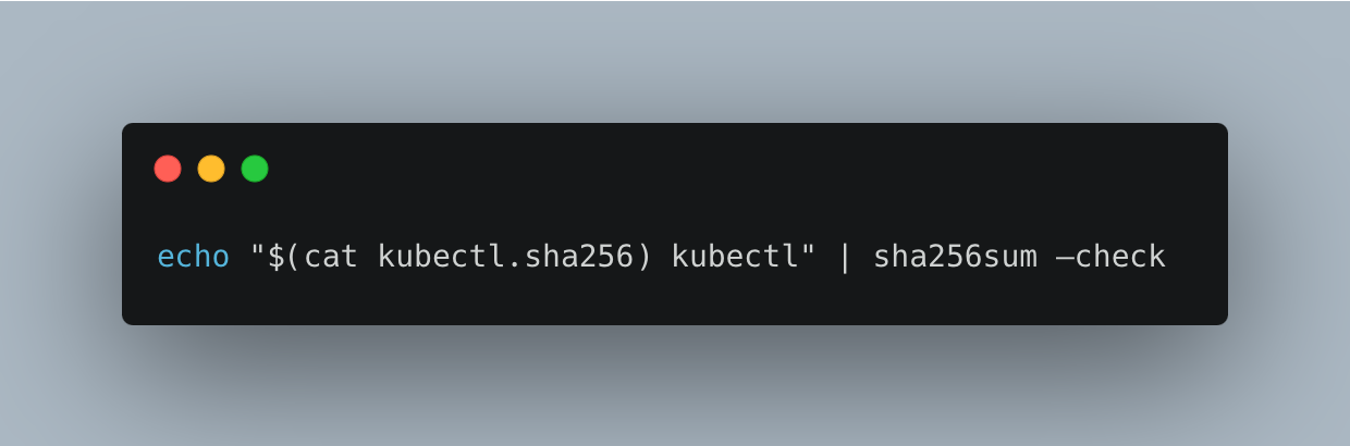 Validate the kubectl binary against the checksum file