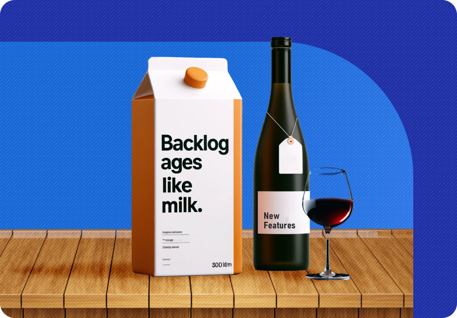 Backlog ages like milk, not wine.