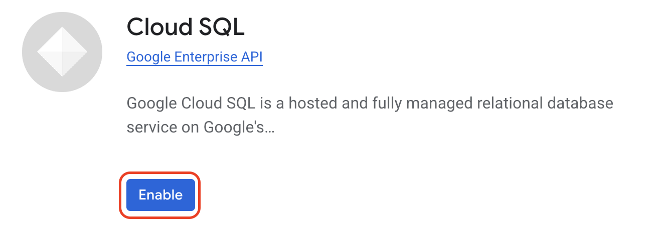 Enable the Cloud SQL API.