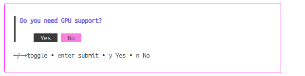 It will ask whether you need GPU support or not