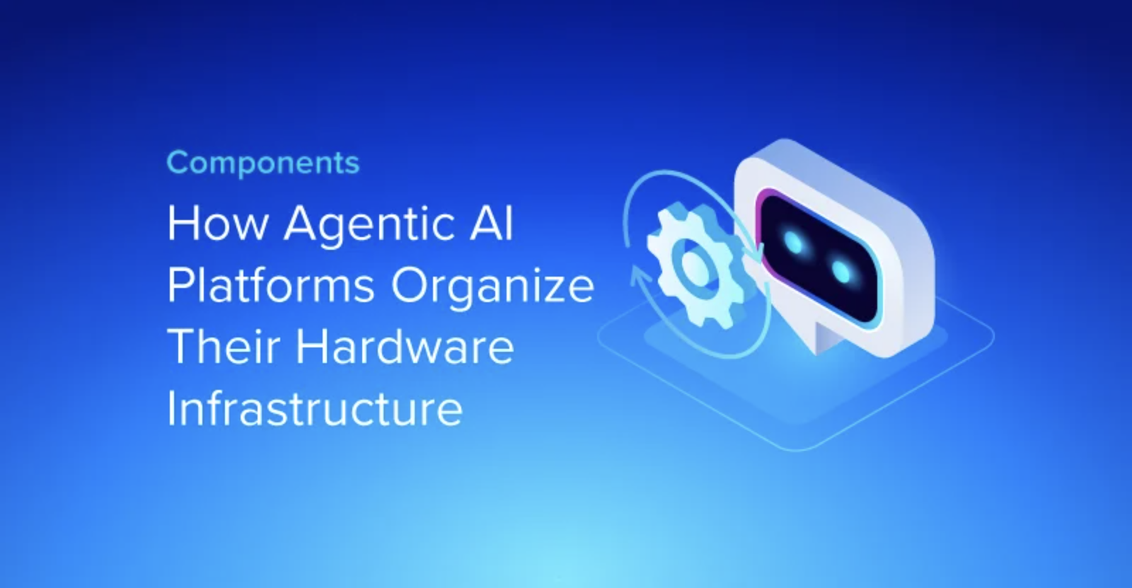 How Agentic AI Platforms Organize Their Hardware Infrastructure