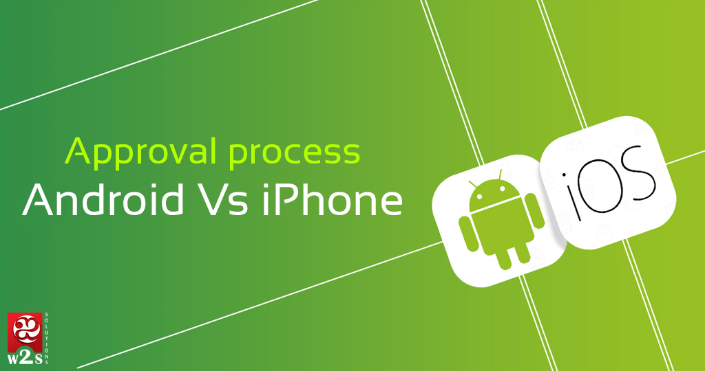Approval process Android Vs iPhone