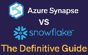 Azure Synapse vs Snowflake: The Definitive Guide