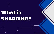 What Is Sharding?