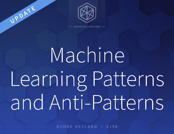 Machine Learning Patterns and Anti-Patterns